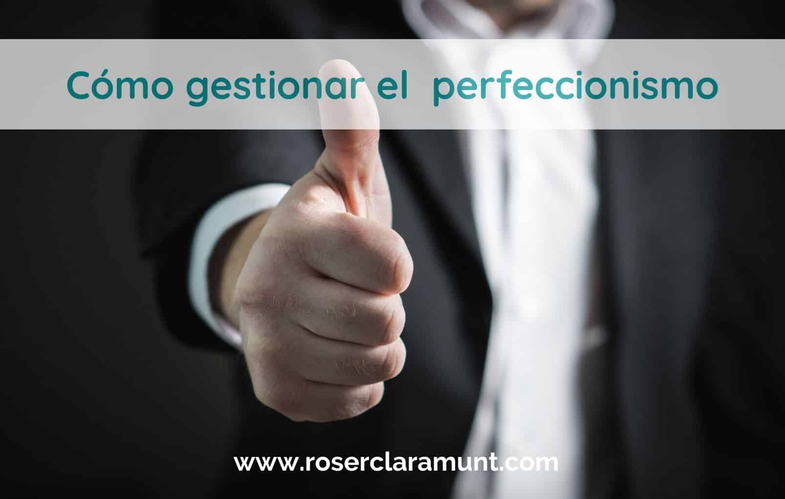 nadie es perfecto como gestionar el perfeccionismo -blog Roser Claramunt