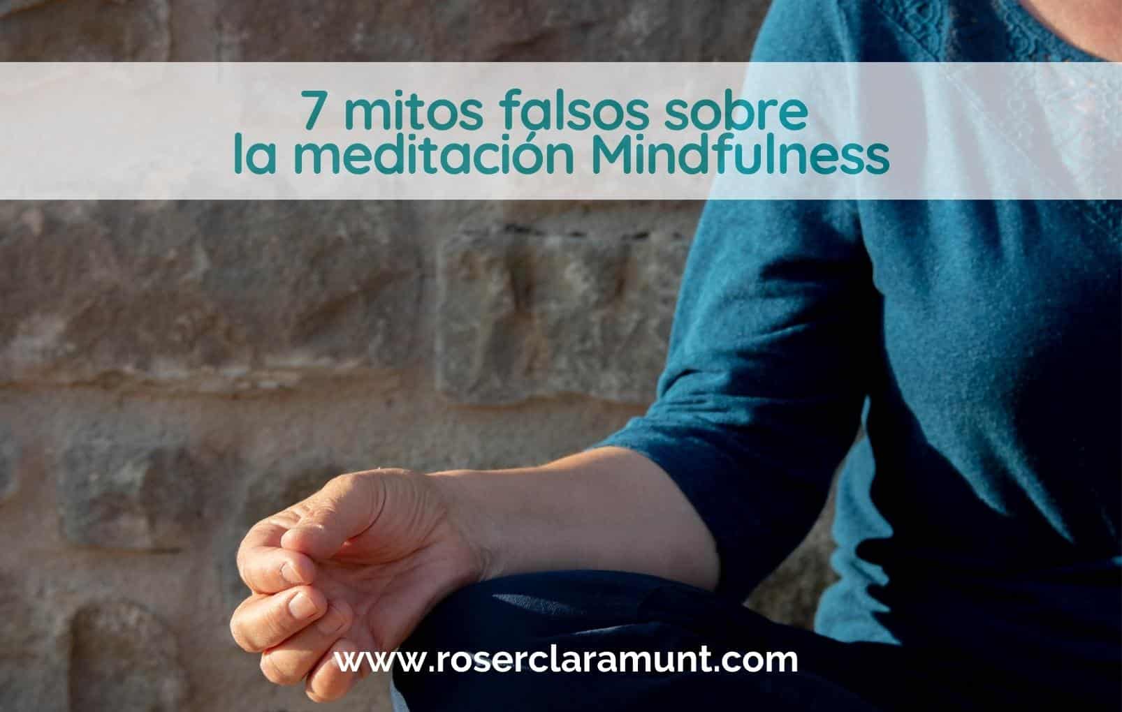 mitos falsos sobre meditación mindfulness - blog Roser Claramunt
